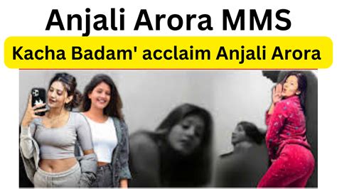 anjali arora mms|Anjali Arora MMS Video Leak Controversy: Actress Files。